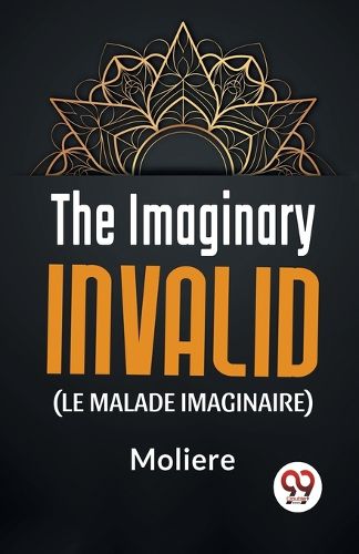 The Imaginary Invalid (Le Malade Imaginaire)