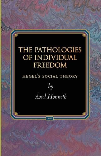 Cover image for The Pathologies of Individual Freedom: Hegel's Social Theory