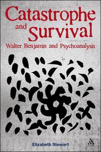Cover image for Catastrophe and Survival: Walter Benjamin and Psychoanalysis