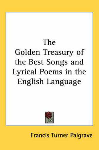 Cover image for The Golden Treasury of the Best Songs and Lyrical Poems in the English Language