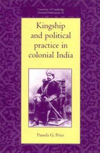 Cover image for Kingship and Political Practice in Colonial India