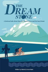 Cover image for The Dream Stone: A fictional tale about Sam the Dream Stone and his best friend.