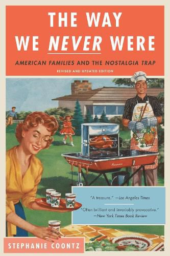 Cover image for The Way We Never Were: American Families and the Nostalgia Trap