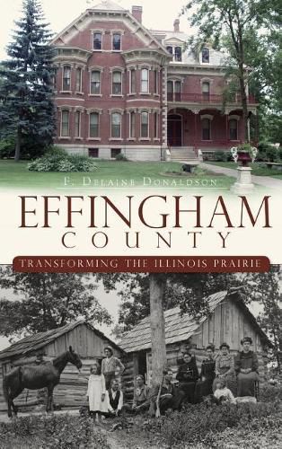 Cover image for Effingham County: Transforming the Illinois Prairie