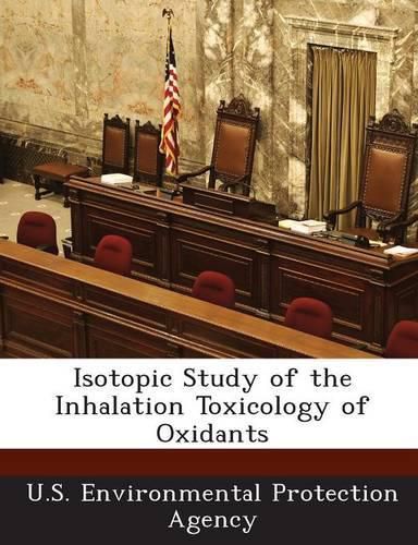 Cover image for Isotopic Study of the Inhalation Toxicology of Oxidants