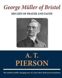 Cover image for George Muller of Bristol: His Life of Prayer and Faith