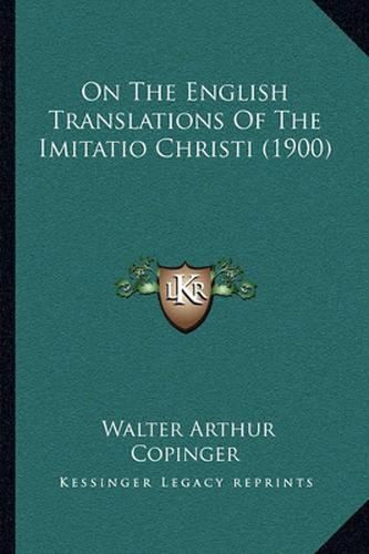 Cover image for On the English Translations of the Imitatio Christi (1900)