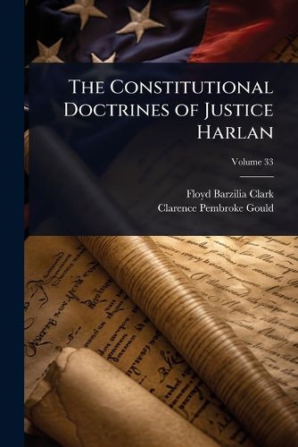 Cover image for The Constitutional Doctrines of Justice Harlan