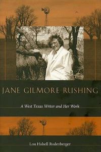 Cover image for Jane Gilmore Rushing: A West Texas Writer and Her Work