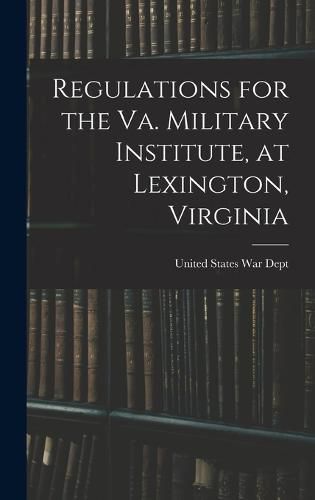 Regulations for the Va. Military Institute, at Lexington, Virginia