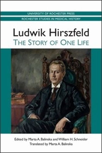 Ludwik Hirszfeld: The Story of One Life