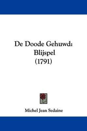 de Doode Gehuwd: Blijspel (1791)