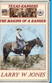 Cover image for Texas Rangers - The Making Of A Ranger