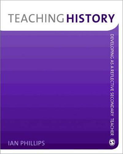 Cover image for Teaching History: Developing as a Reflective Secondary Teacher