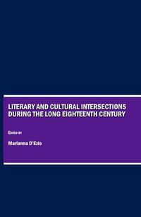 Cover image for Literary and Cultural Intersections during the Long Eighteenth Century