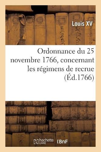 Ordonnance Du 25 Novembre 1766, Concernant Les Regimens de Recrue