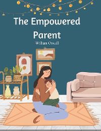 Cover image for The Empowered Parent