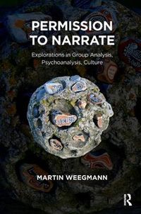 Cover image for Permission to Narrate: Explorations in Group Analysis, Psychoanalysis, Culture