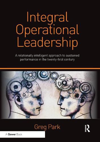 Cover image for Integral Operational Leadership: A relationally intelligent approach to sustained performance in the twenty-first century