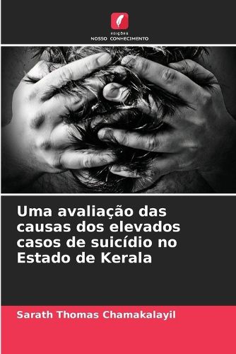 Cover image for Uma avaliacao das causas dos elevados casos de suicidio no Estado de Kerala