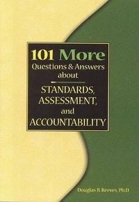 Cover image for 101 More Questions and Answers about Standards, Assessment, and Accountability