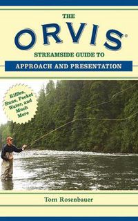 Cover image for The Orvis Streamside Guide to Approach and Presentation: Riffles, Runs, Pocket Water, and Much More