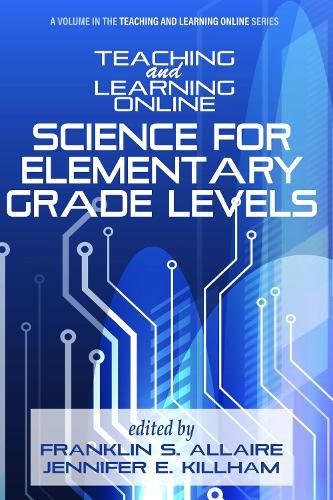 Cover image for Teaching and Learning Online: Science for Elementary Grade Levels