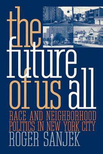 Cover image for The Future of Us All: Race and Neighborhood Politics in New York City