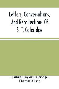 Cover image for Letters, Conversations, And Recollections Of S. T. Coleridge