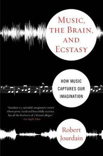 Cover image for Music, the Brain and Ecstasy: How Music Captures Our Imagination