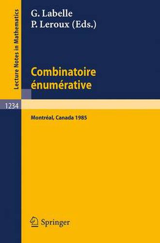 Combinatoire Enumerative: Proceedings of the  Colloque De Combinatoire Enumerative , Held at Universite Du Quebec a Montreal, May 28 - June 1, 1985