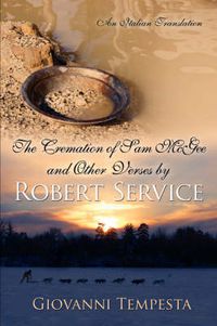 Cover image for The Cremation of Sam McGee and Other Verses by Robert Service: An Italian Translation