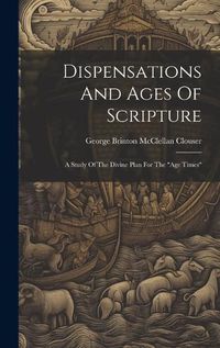 Cover image for Dispensations And Ages Of Scripture