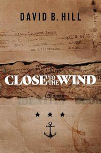 Cover image for Close to the Wind: A Story of Escape and Survival out of the Ashes of Singapore 1942