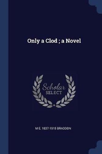 Only a Clod; A Novel