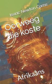 Cover image for Oorweeg die koste: Afrikaans