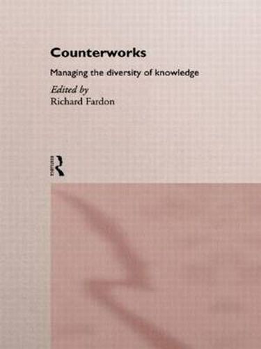 Counterworks: Managing the Diversity of Knowledge