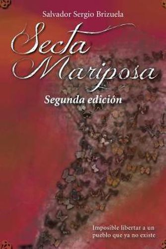 Cover image for Secta Mariposa: Imposible Libertar a Un Pueblo Que Ya No Existe