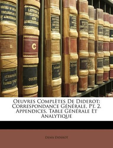 Cover image for Oeuvres Compltes de Diderot: Correspondance Gnrale, PT. 2. Appendices. Table Gnrale Et Analytique