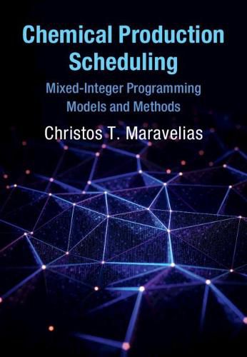 Cover image for Chemical Production Scheduling: Mixed-Integer Programming Models and Methods