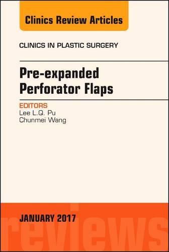 Cover image for Pre-Expanded Perforator Flaps, An Issue of Clinics in Plastic Surgery