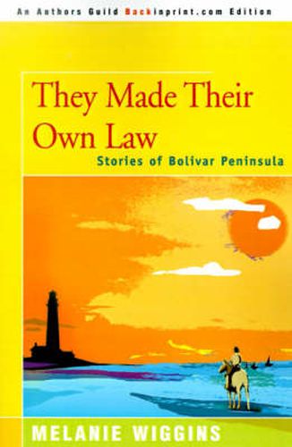 Cover image for They Made Their Own Law: Stories of Bolivar Peninsula