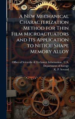Cover image for A New Mechanical Characterization Method for Thin Film Microactuators and Its Application to NiTiCu Shape Memory Alloy