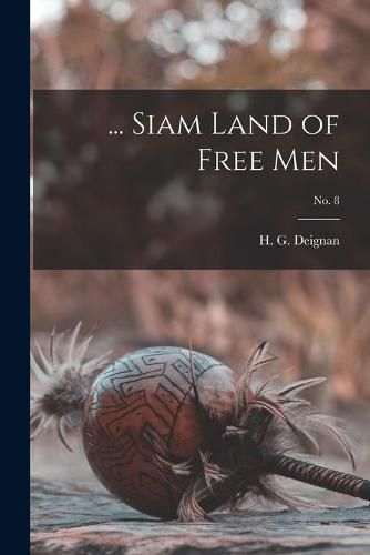 Cover image for ... Siam Land of Free Men; no. 8