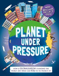 Cover image for Planet Under Pressure: How is globalisation changing the world?