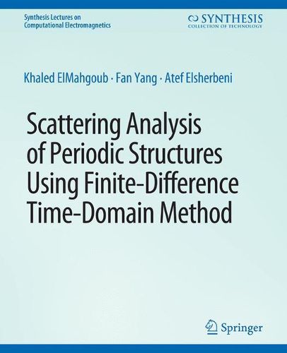 Cover image for Scattering Analysis of Periodic Structures using Finite-Difference Time-Domain Method