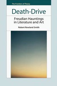 Cover image for Death-drive: Freudian Hauntings in Literature and Art