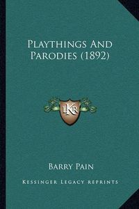 Cover image for Playthings and Parodies (1892)