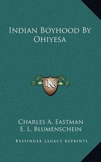 Cover image for Indian Boyhood by Ohiyesa