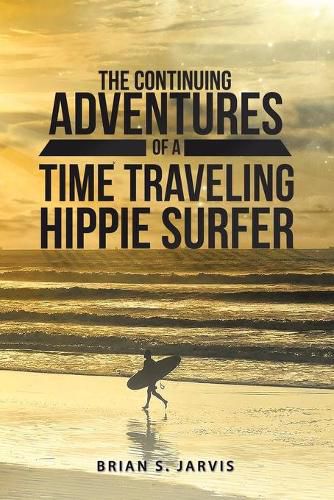 Cover image for The Continuing Adventures of a Time Traveling Hippie Surfer